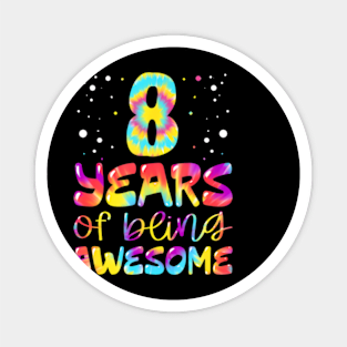 8 Years Of Being Awesome Tie Dye 8 Years Old 8Th Birthday Magnet